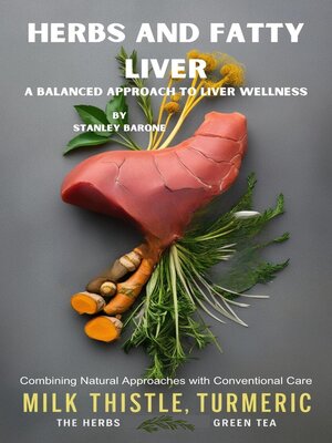 cover image of Herbs and Fatty Liver a Balanced Approach to Liver Wellness